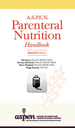 A.S.P.E.N. Parenteral Nutrition Handbook, Second Edition