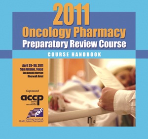 2011 Oncology Pharmacy Preparatory Review Course