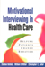 Motivational Interviewing in Health Care