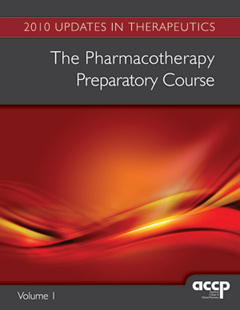 Updates in Therapeutics&reg;: The Pharmacotherapy Preparatory Course, 2010 Edition