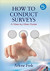 How to Conduct Surveys: A Step-by-Step Guide, Fifth Edition