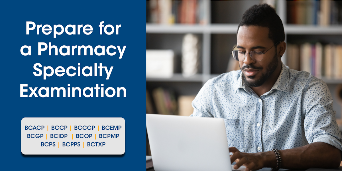 Prepare for a Pharmacy Specialty Certification