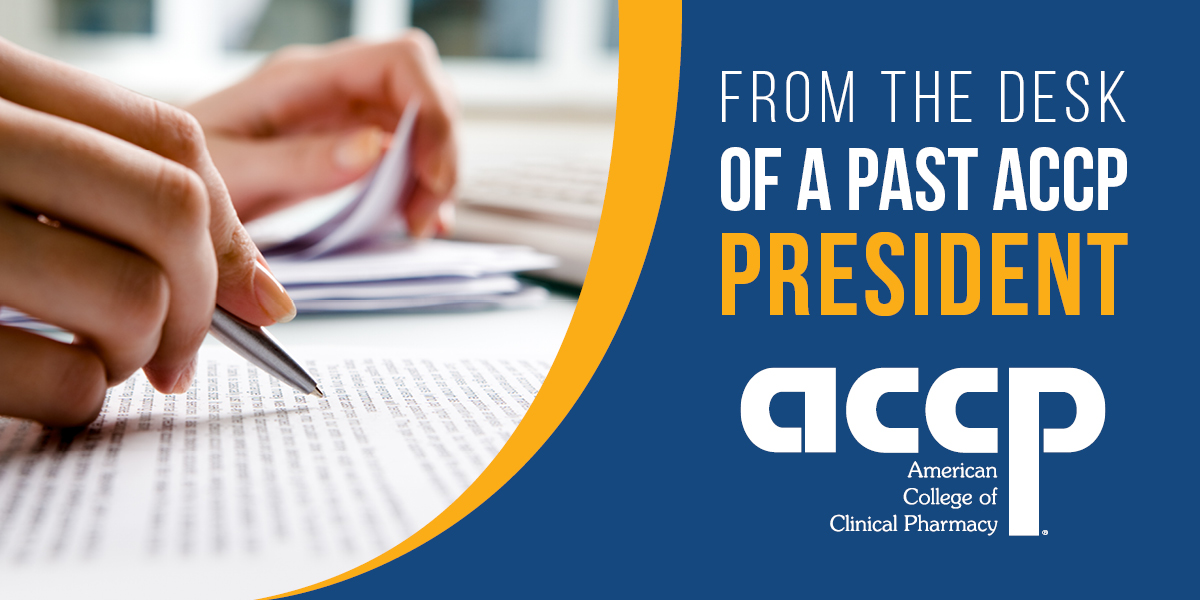 From the Desk of a Past ACCP President...