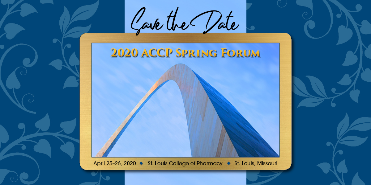 Save the Date: 2020 ACCP Spring Forum - April 25-26, 2020, St. Louis College of Pharmacy, St. Louis, Missouri