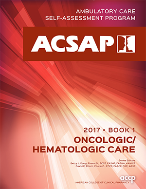 ACSAP BOOK 1 ONCOLOGIC/HEMATOLOGIC CARE (2017) (PDF) Julianna A. Merten