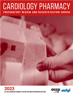 2023 ACCP/ASHP Cardiology Pharmacy Preparatory Review and Recertification Course