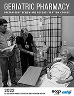 2022 ACCP/ASHP Geriatric Pharmacy Preparatory Review and Recertification Course