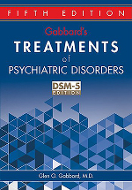 Gabbard’s Treatments of Psychiatric Disorders, Fifth Edition