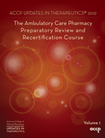 2012 Ambulatory Care Pharmacy Preparatory Review and Recertification Course