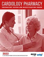 2022 Cardiology Pharmacy Preparatory Review and Recertification Course
