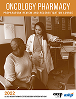 2022 Oncology Pharmacy Preparatory Review and Recertification Course