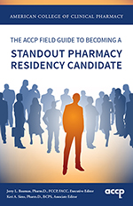 ACCP Field Guide to Becoming a Standout Pharmacy Residency Candidate