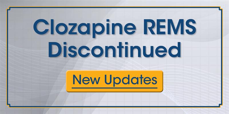 Important Information Regarding FDA Release of Clozapine REMS