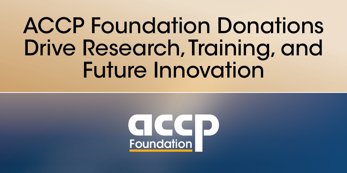 ACCP Foundation Donations Drive Research, Training, and Future Innovation