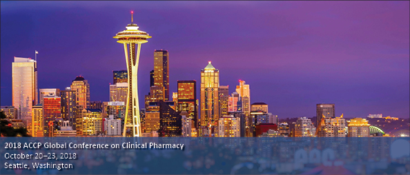2018 ACCP Global Conference on Clinical Pharmacy October 20–23, 2018 Seattle, Washington