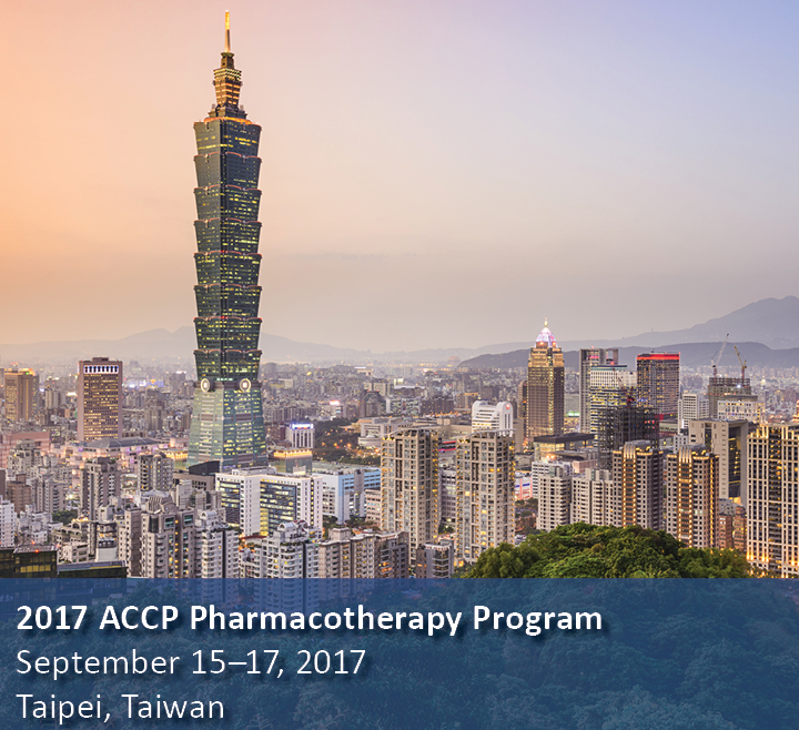 2017 ACCP Pharmacotherapy Program, September 15–17, 2017, Taipei, Taiwan
