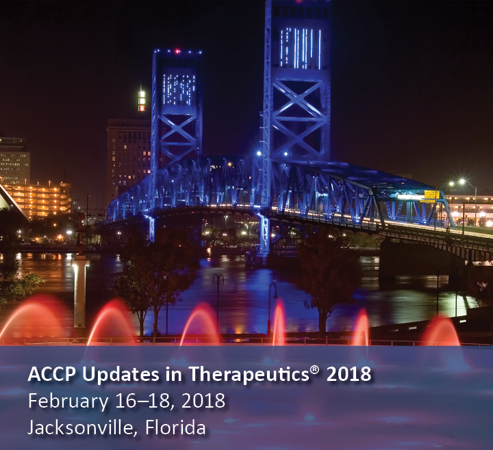 ACCP Updates in Therapeutics® 2018, February 16–18, 2018, Jacksonville, Florida