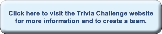 Visit the Trivia Challenge website for more information and to create a team.