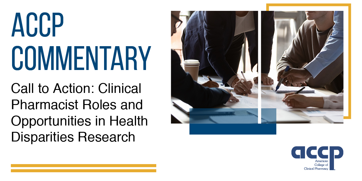 ACCP Commentary: Call to Action - Clinical Pharmacist Roles and Opportunities in Health Disparities Research