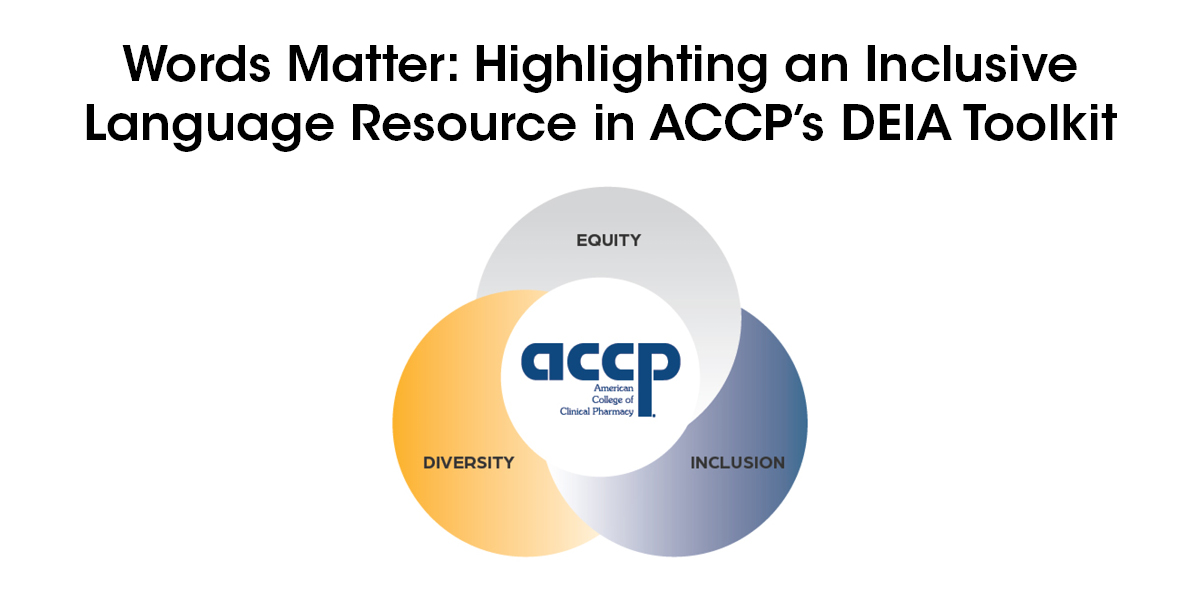 Words Matter: Highlighting an Inclusive Language Resource in ACCP’s DEIA To...