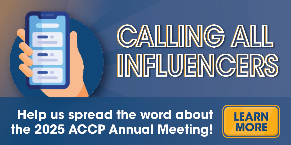 Calling All Influencers: Help Us Spread the Word About the 2025 ACCP Annual Meeting!