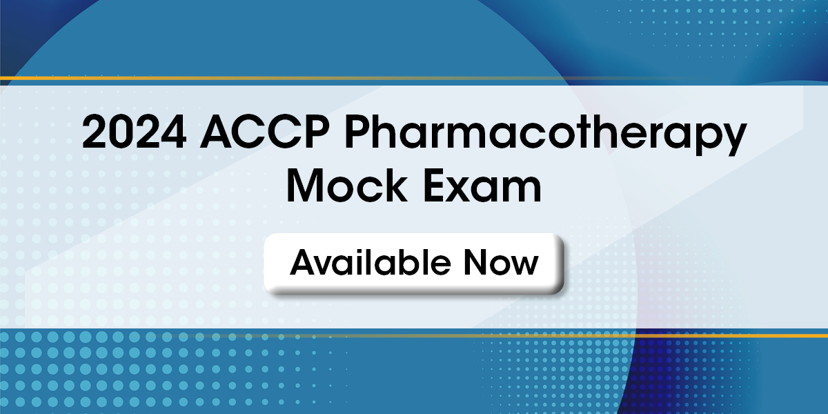 Available Now: The 2024 ACCP Pharmacotherapy Mock Exam