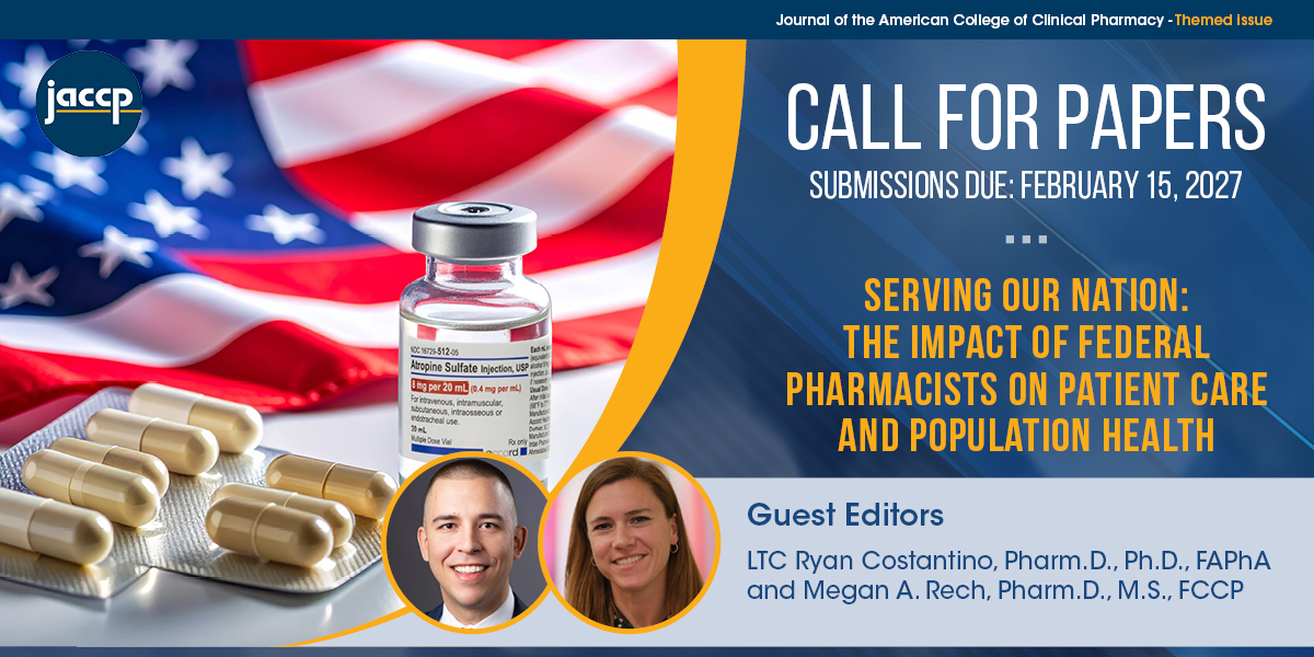 <i>JACCP</i> Call for Papers: Serving Our Nation: The Impact of Federal Pharmacists on Patient Care and Population Health