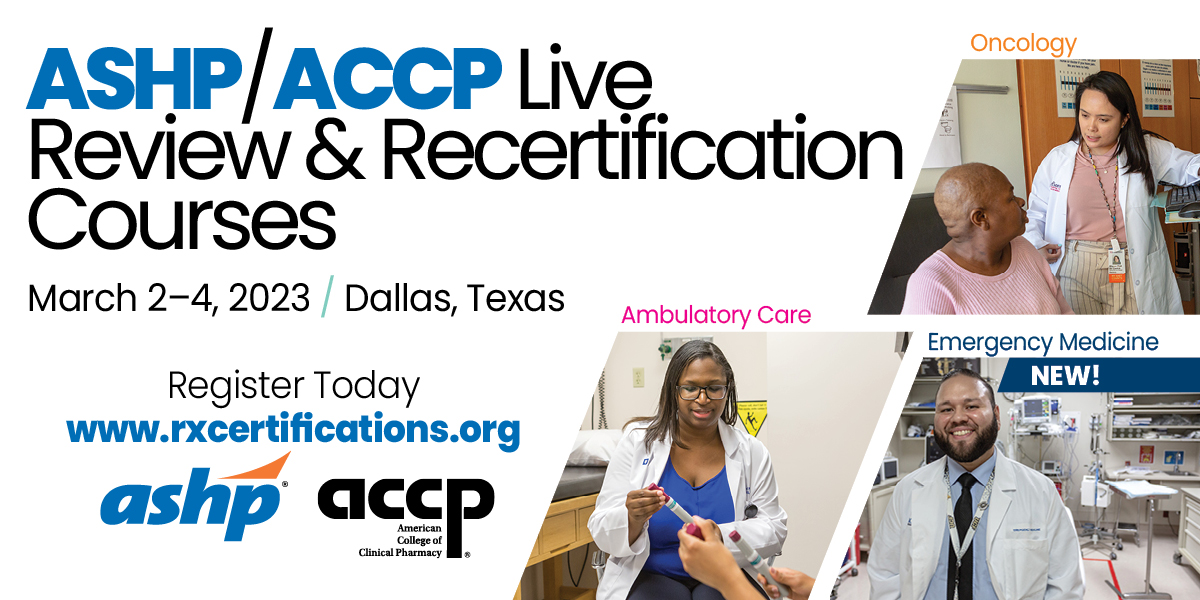 Registration Now Open for 2023 ACCP/ASHP Live Review & Recert Courses