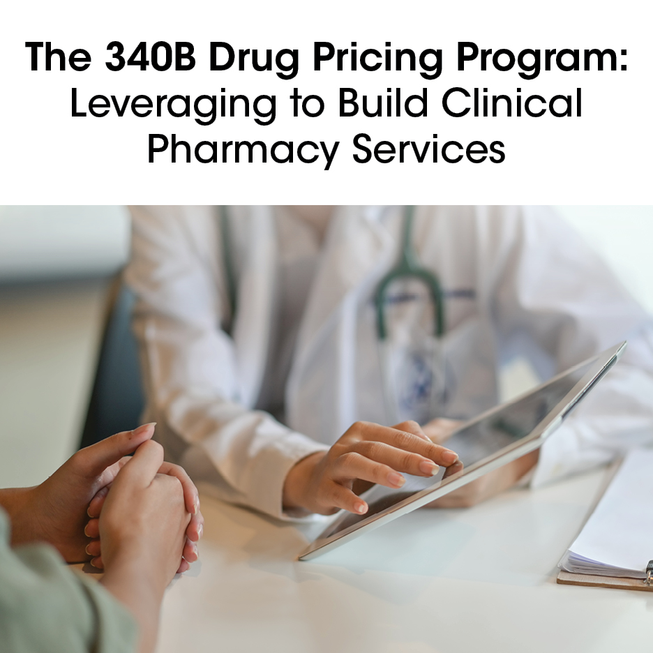 The 340B Drug Pricing Program: Leveraging to Build Clinical...
