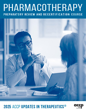 2025 Updates in Therapeutics®: Pharmacotherapy Preparatory...